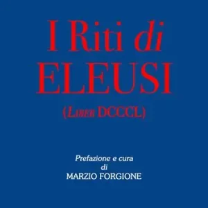 I riti di Eleusi (Liber DCCCL) Subito Disponibile