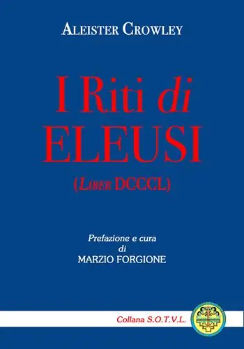 I riti di Eleusi (Liber DCCCL) Subito Disponibile