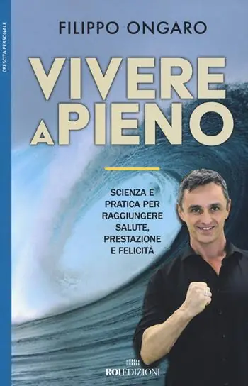 Vivere a pieno. Scienza e pratica per raggiungere salute, prestazione e felicità Super Prezzo