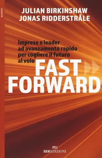Offerta Speciale Fast forward. Imprese e leader ad avanzamento rapido per cogliere il futuro al volo