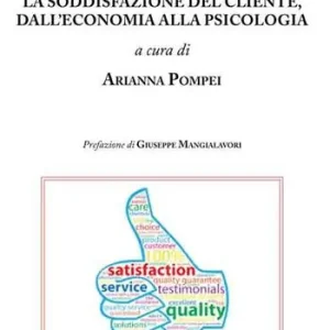 La soddisfazione del cliente, dall’economia alla psicologia Non Perdere