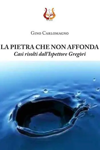 La pietra che non affonda. Casi risolti dall‘ispettore Gregòri Affare
