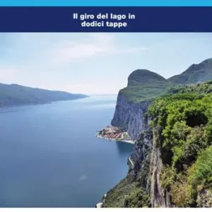 Acquista Ora A piedi per i santuari del Lago di Garda. Il giro del lago in dodici tappe