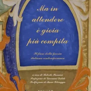 Ma in attendere è gioia più compita. Il fiore della poesia italiana contemporanea Più Venduto