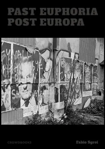 Past Euphoria. Post Europa. Ediz. illustrata Ultime Pezzi