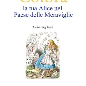Colora la tua Alice nel Paese delle Meraviglie. Colouring book Bestseller