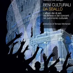 Beni culturali da sballo. L‘affare dei dj set, del fitness e dei concerti nel patrimonio culturale Scelto Dai Clienti