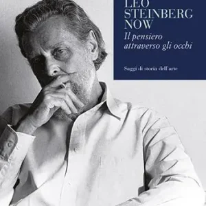 Leo Steinberg now. Il pensiero attraverso gli occhi Sconto