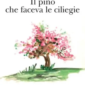 Super Prezzo Il pino che faceva le ciliegie