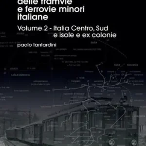 Promo Stagionale Atlante delle tramvie e ferrovie minori italiane. Ediz. illustrata. Vol. 2 Italia Centro, Sud, isole, ex colonie