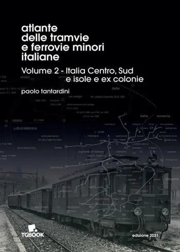 Promo Stagionale Atlante delle tramvie e ferrovie minori italiane. Ediz. illustrata. Vol. 2 Italia Centro, Sud, isole, ex colonie