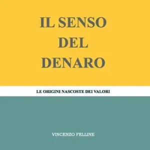 Professionale Il senso del denaro. Le origini nascoste dei valori