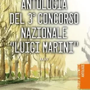 Antologia del 3° concorso nazionale «Luigi Marini» Di Tendenza