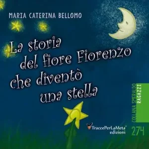 La storia del fiore Fiorenzo che si trasformò in una stella Prezzo Conveniente