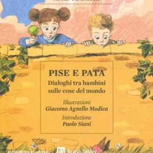 Pise e Pata. Dialoghi tra bambini sulle cose del mondo Occasione Imperdibile
