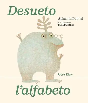 Desueto l‘alfabeto. Ediz. illustrata Prezzo Ridotto