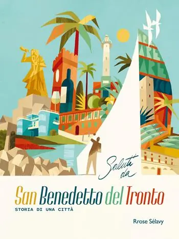 Saluti da San Benedetto del Tronto. Storia di una città. Ediz. italiana e inglese Occasione Imperdibile