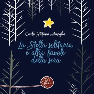 La Stella solitaria e altre favole della sera. Ediz. illustrata Quantità Limitata