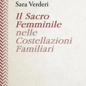 Compra Adesso Il sacro femminile nelle costellazioni familiari