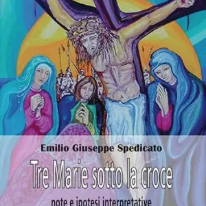 Promozione Tre Marie sotto la Croce. Note ed ipotesi interpretatvie