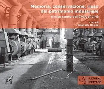 Memoria, conservazione, riuso del patrimonio industriale. Il caso studio dell‘IPCA di Cirié Prezzo Ridotto