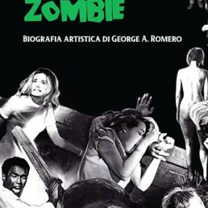Scelto Dai Clienti Il signore degli zombie. Biografia artistica di George A. Romero