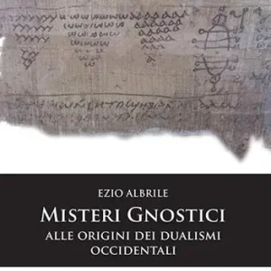 Misteri gnostici. Alle origini dei dualismi occidentali Di Tendenza