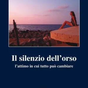Il silenzio dell‘orso. L‘attimo in cui tutto può cambiare Offerta Limitata