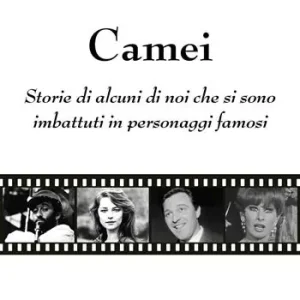 Camei. Storie di alcuni di noi che si sono imbattuti in personaggi famosi Saldi