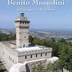 Compra Adesso Guida ai luoghi di Benito Mussolini. Da Predappio a Villa Torlonia