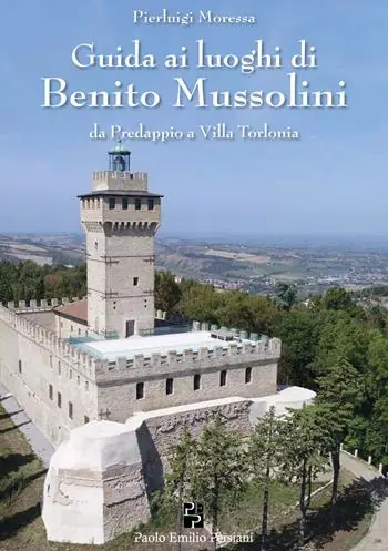Compra Adesso Guida ai luoghi di Benito Mussolini. Da Predappio a Villa Torlonia