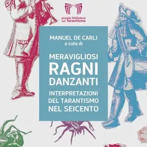 Meravigliosi ragni danzanti. Interpretazioni del tarantismo nel Seicento Offerta