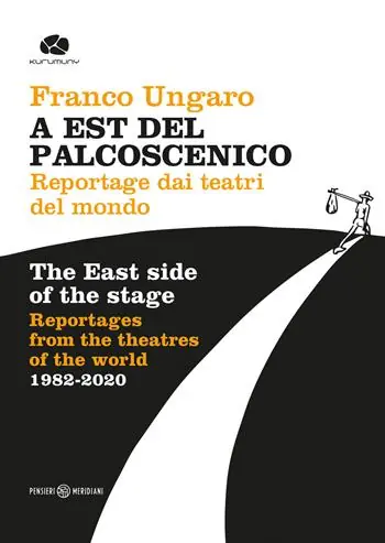 Nuova Collezione A Est del palcoscenico. Reportage dai teatri del mondo. Ediz. italiana e inglese
