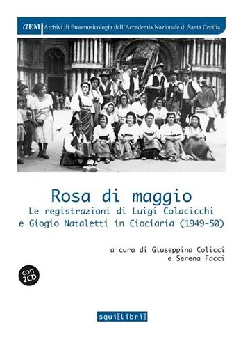 Rosa di maggio. Le registrazioni di Luigi Colacicchi e Giorgio Nataletti in Ciociaria (1949-1950). Con 2 CD Di Tendenza