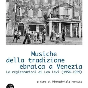Musiche della tradizione ebraica a Venezia. Le registrazioni di Leo Levi (1954-1959). Con 2 CD-Audio Occasione