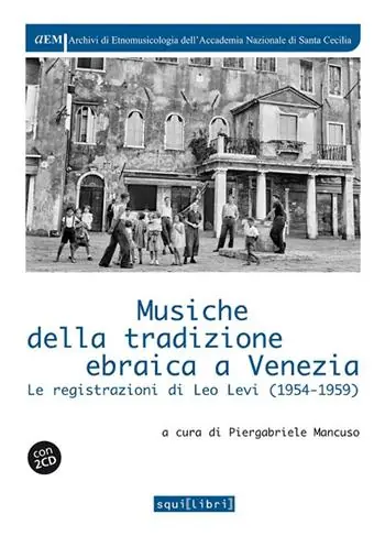 Musiche della tradizione ebraica a Venezia. Le registrazioni di Leo Levi (1954-1959). Con 2 CD-Audio Occasione
