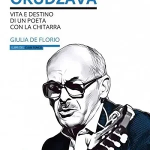 Bulat Okudžava. Vita e destino di un poeta con la chitarra. Con CD-Audio Offerta Limitata