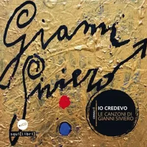 Io credevo. Le canzoni di Gianni Siviero. Con 2 CD-Audio Ultima Occasione