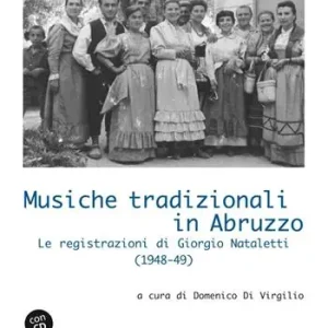 Popolare Musiche tradizionali in Abruzzo. Le registrazioni di Giorgio Nataletti (1948-49). Con CD-Audio