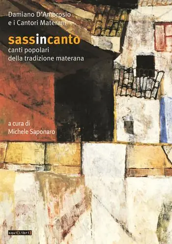 Sassincanto. Damiano D‘Ambrosio e i cantori materani. Canti popolari della tradizione materana. Con CD-Audio Ultimissimo Modello