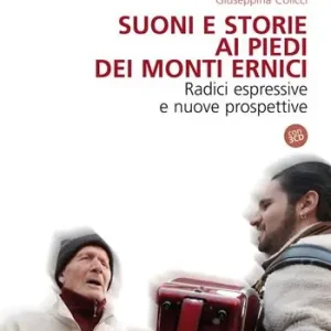 Spedito Oggi Suoni e storie ai piedi dei Monti Ernici. Radici espressive e nuove proposte. Con CD-Audio