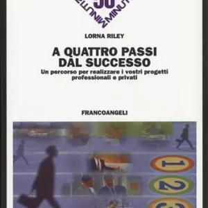 A quattro passi dal successo. Un percorso per realizzare i vostri progetti professionali e privati Compra Adesso