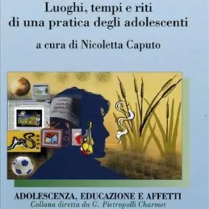 Ultime Pezzi Canne al vento. Luoghi, tempi e riti di una pratica degli adolescenti