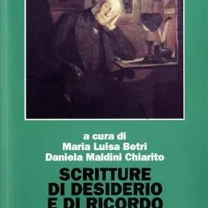 Scritture di desiderio e di ricordo. Autobiografie, diari, memorie tra Settecento e Novecento Occasione Imperdibile