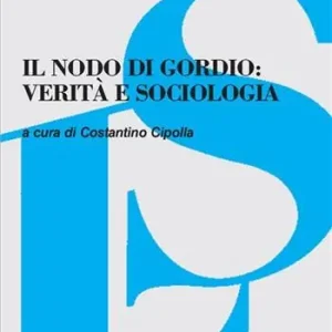 Il nodo di Gordio verità e sociologia Prezzo Ridotto