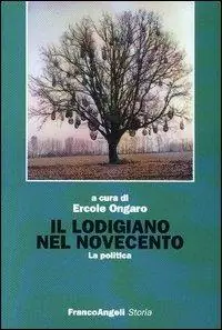 Il lodigiano nel Novecento. La politica Compra Online