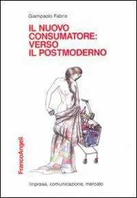 Il nuovo consumatore verso il postmoderno Compra Adesso
