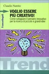 Saldi Voglio essere più creativo! Come sviluppare il pensiero innovativo per la ricerca di piccole e grandi idee