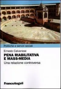 Esclusivo Pena riabilitativa e mass-media. Una relazione controversa