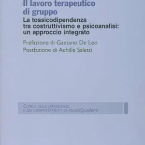 Il lavoro terapeutico di gruppo. La tossicodipendenza tra costruttivismo e psicanalisi un approccio integrato Promo Stagionale